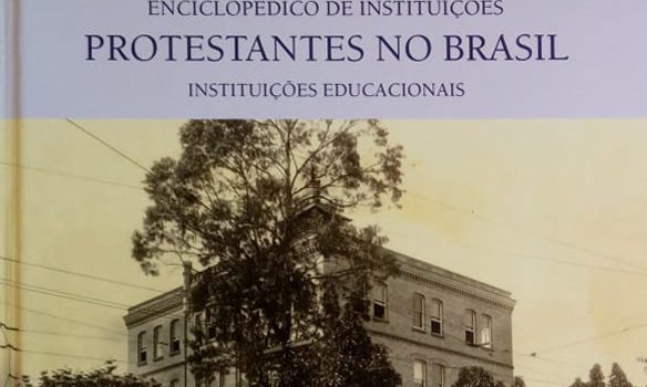 Dicionário Enciclopédico de Instituições Protestantes no Brasil: Instituições Educacionais